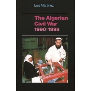 The Algerian Civil War, 1990-1998 - (Ceri Comparative Politics and International Studies) by  Luis Martinez (Hardcover) - 1 of 1