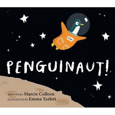 Penguinaut! - by  Marcie Colleen (Hardcover)