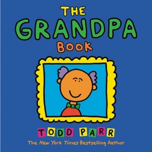 The Grandpa Book - by  Todd Parr (Paperback) - 1 of 1