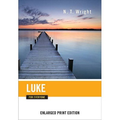 Luke for Everyone (Enlarged Print) - (New Testament for Everyone) by  N T Wright (Paperback)