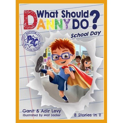 What Should Danny Do? School Day - (The Power to Choose) by  Adir Levy & Ganit Levy (Hardcover)