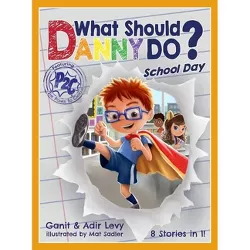 What Should Danny Do? School Day - (The Power to Choose) by  Adir Levy & Ganit Levy (Hardcover)