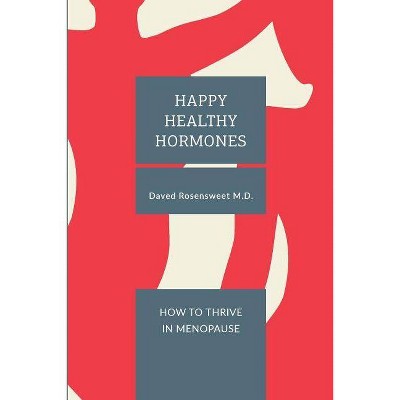 Happy Healthy Hormones - by  Daved Rosensweet (Paperback)