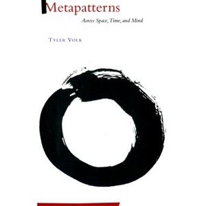 Metapatterns - by  Tyler Volk (Hardcover) - 1 of 1