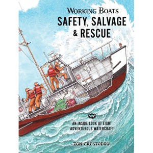 Working Boats: Safety, Salvage, and Rescue - by  Tom Crestodina (Hardcover) - 1 of 1