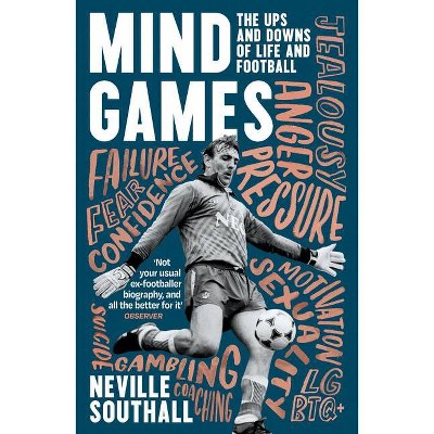 Mind Games: The Ups and Downs of Life and Football - by  Neville Southall (Paperback)