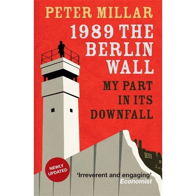 1989 the Berlin Wall - by  Peter Millar (Paperback)