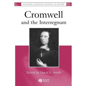 Cromwell and the Interregnum - (Blackwell Essential Readings in History) by  David Lee Smith (Paperback) - 1 of 1