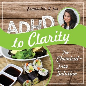 ADHD to Clarity - by  Esmeralda B Fox (Paperback) - 1 of 1