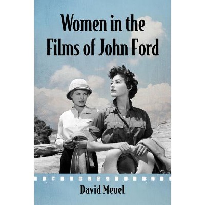Women in the Films of John Ford - by  David Meuel (Paperback)