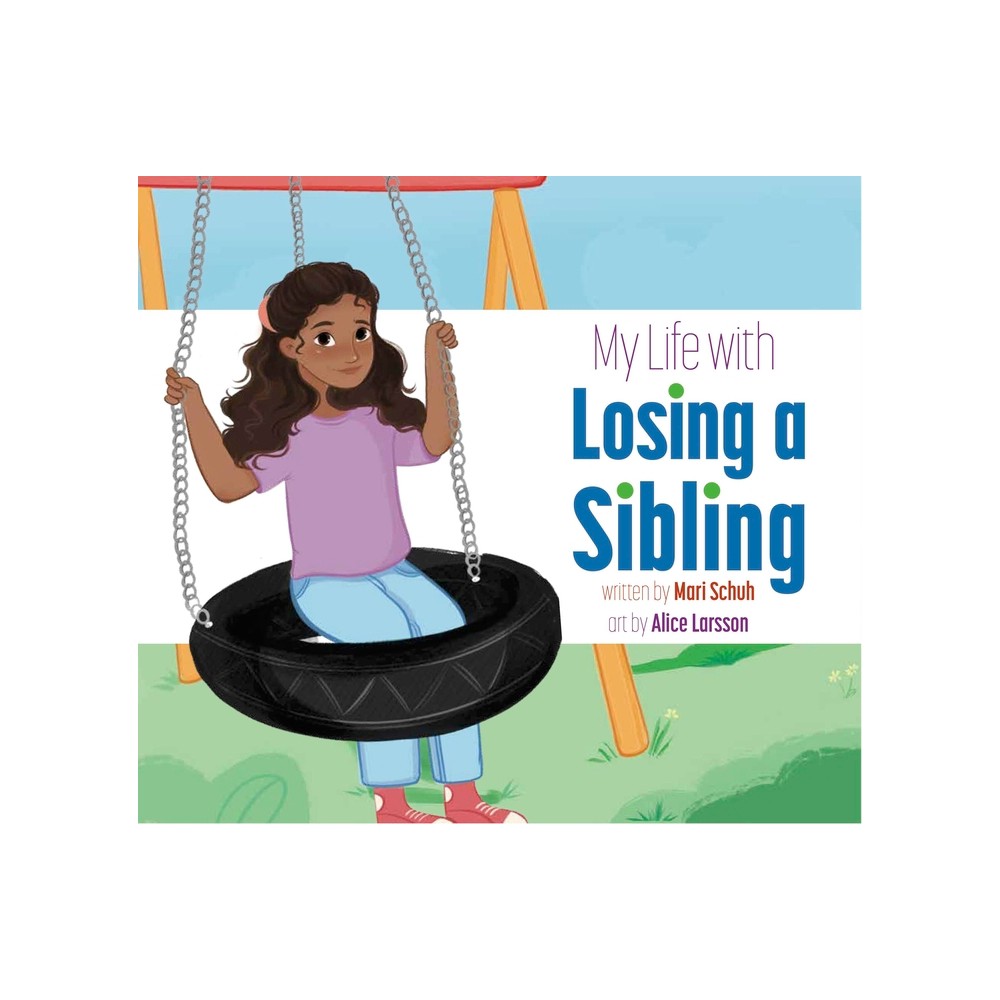 My Life with Losing a Sibling - by Mari C Schuh (Paperback)