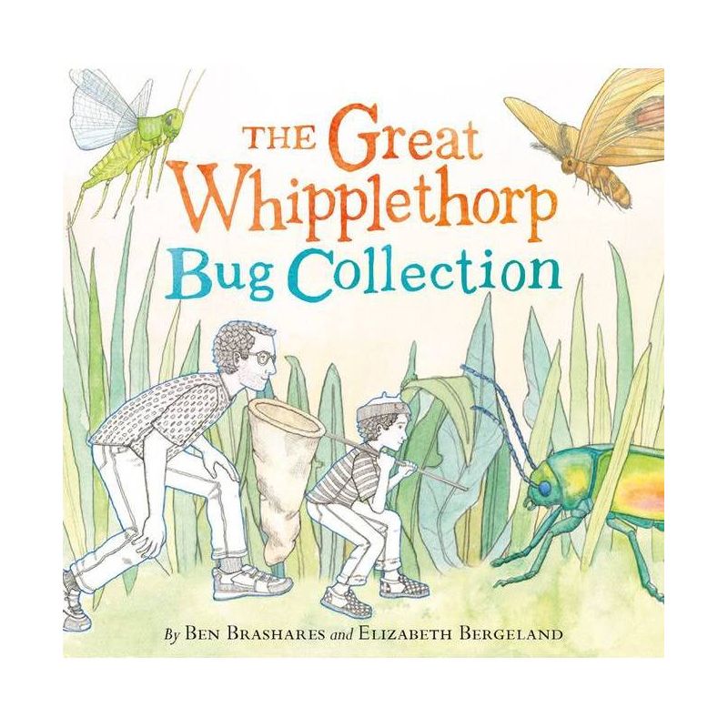 The Great Whipplethorp Bug Collection - by  Ben Brashares (Hardcover), 1 of 2