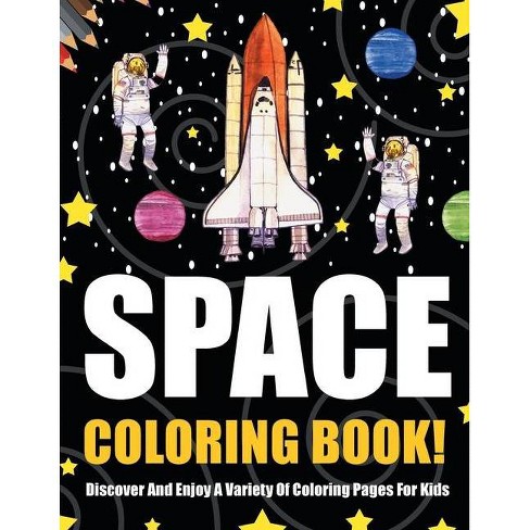 Download Space Coloring Book Discover And Enjoy A Variety Of Coloring Pages For Kids By Bold Illustrations Paperback Target