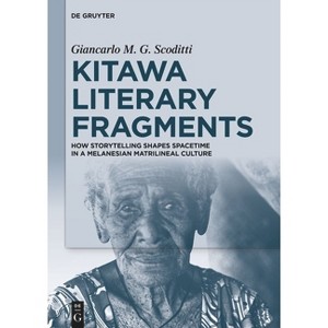 Kitawa Literary Fragments - by  Giancarlo M G Scoditti (Hardcover) - 1 of 1