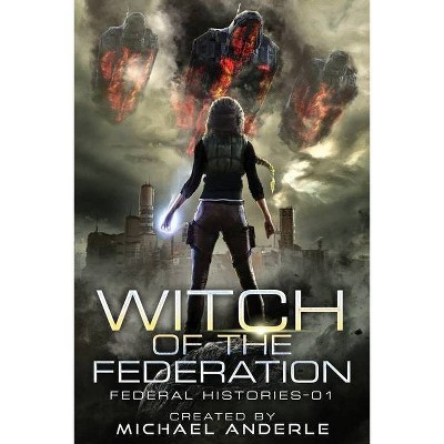 Witch Of The Federation - (Witch of the Federation) by  Michael Anderle (Paperback)