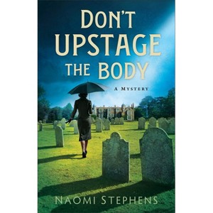 Don't Upstage the Body - by  Naomi Stephens (Paperback) - 1 of 1