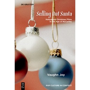 Selling Out Santa - (Pop Culture in Context) by  Vaughn Joy (Hardcover) - 1 of 1