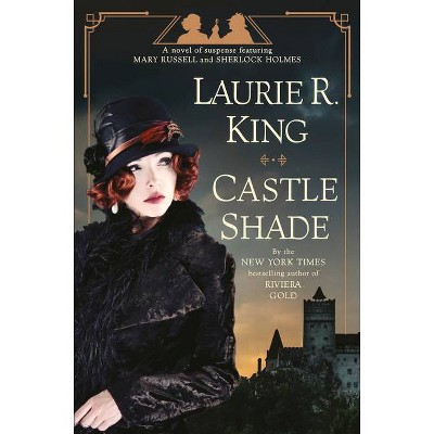 Castle Shade - (Mary Russell and Sherlock Holmes) by  Laurie R King (Hardcover)