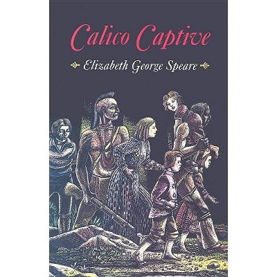 Calico Captive - by  Elizabeth George Speare (Paperback)