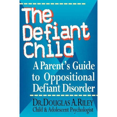 The Defiant Child - by  Douglas a Riley (Paperback)