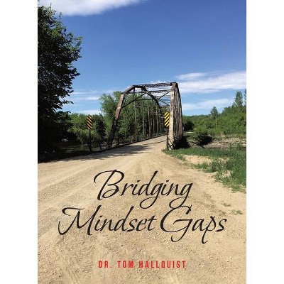 Bridging Mindset Gaps - by  Tom Hallquist (Paperback)