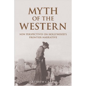 Myth of the Western - by  Matthew Carter (Paperback) - 1 of 1