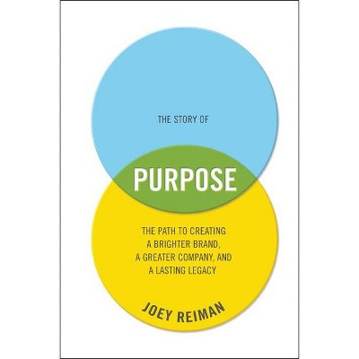 The Story of Purpose - by  Joey Reiman (Hardcover)