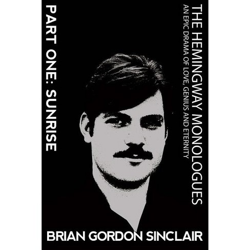 The Hemingway Monologues - by  Brian Gordon Sinclair (Paperback) - image 1 of 1