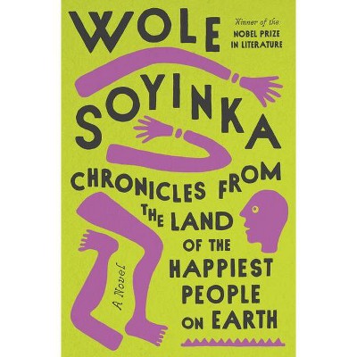 Chronicles from the Land of the Happiest People on Earth - by  Wole Soyinka (Hardcover)