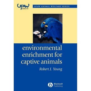 Environmental Enrichment for Captive Animals - (UFAW Animal Welfare) by  Robert J Young (Paperback) - 1 of 1