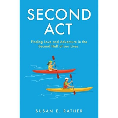 Second Act - by  Susan E Rather (Paperback)