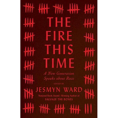 The Fire This Time: A New Generation Speaks about Race (Hardcover) by Jesmyn Ward