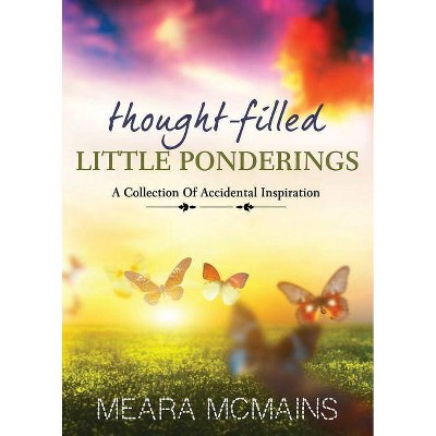 Thought-Filled Little Ponderings - by  Meara McMains (Paperback)