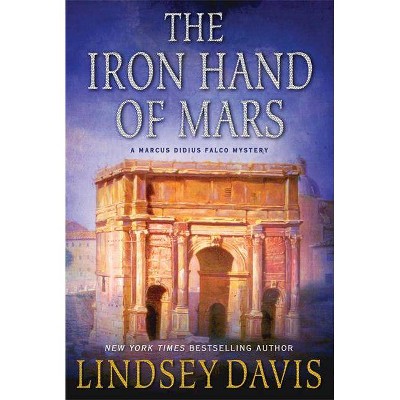The Iron Hand of Mars - (Marcus Didius Falco Mysteries) by  Lindsey Davis (Paperback)