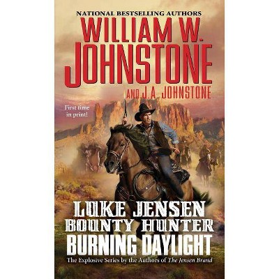 Burning Daylight - (Luke Jensen Bounty Hunter) by  William W Johnstone & J A Johnstone (Paperback)