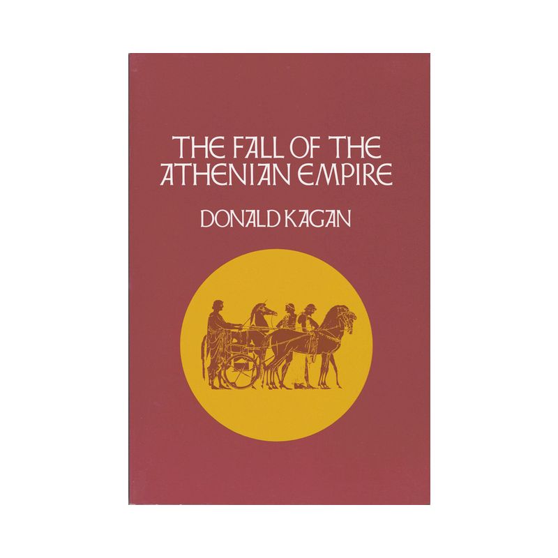 Fall of the Athenian Empire - by  Donald Kagan (Paperback), 1 of 2
