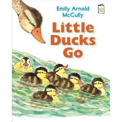 Little Ducks Go - (I Like to Read) by  Emily Arnold McCully (Paperback)