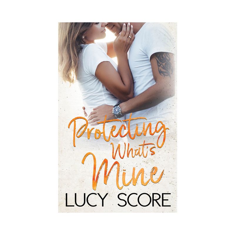 Protecting What&#39;s Mine - (Benevolence) by  Lucy Score (Paperback), 1 of 2