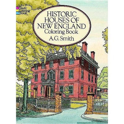 Historic Houses of New England Coloring Book - (Dover History Coloring Book) by  A G Smith (Paperback)