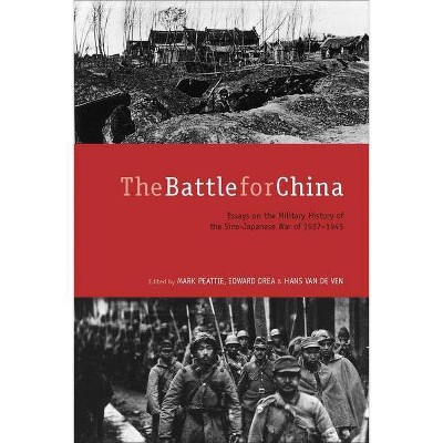 The Battle for China - by  Mark Peattie & Edward Drea & Hans Van de Ven (Hardcover)