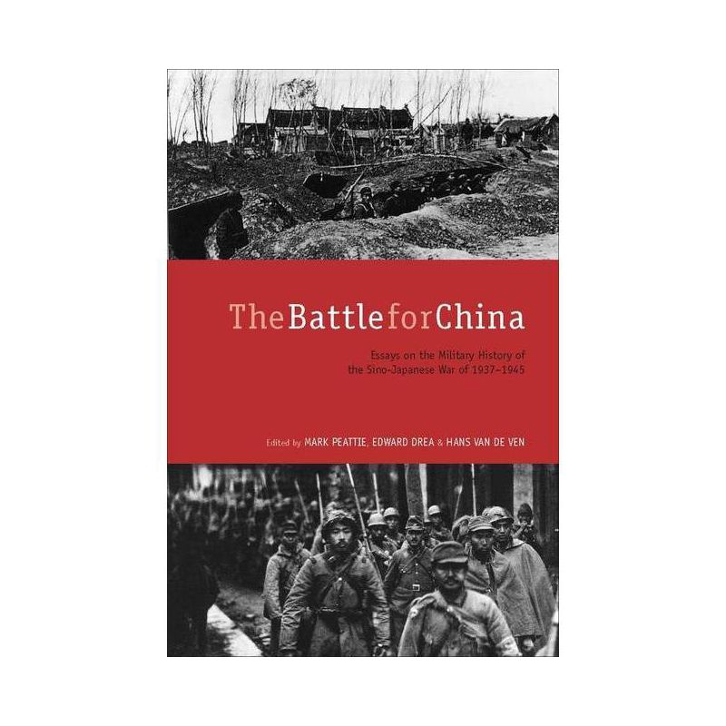 The Battle for China - by  Mark Peattie & Edward Drea & Hans Van de Ven (Paperback), 1 of 2