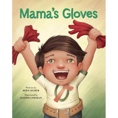 Mama's Gloves - by  Mike Huber (Hardcover)