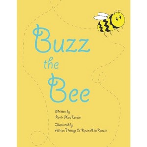 Buzz the Bee - by  Kevin MacKenzie (Paperback) - 1 of 1