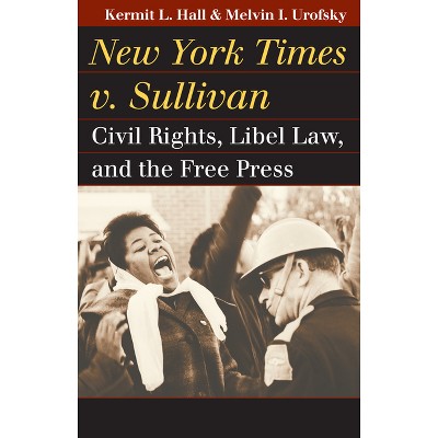 New York Times v. Sullivan - (Landmark Law Cases & American Society) by  Kermit L Hall & Melvin I Urofsky (Paperback)