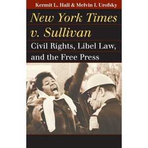 New York Times v. Sullivan - (Landmark Law Cases & American Society) by  Kermit L Hall & Melvin I Urofsky (Paperback) - 1 of 1