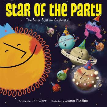 Star of the Party: The Solar System Celebrates! - by  Jan Carr (Hardcover)