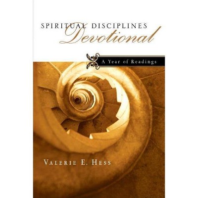 Spiritual Disciplines Devotional - by  Valerie E Hess (Paperback)