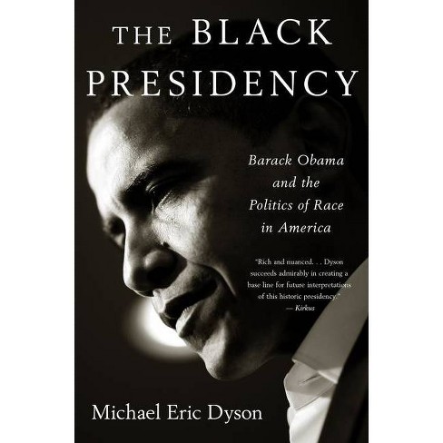 Black Presidency - by  Michael Eric Dyson (Paperback) - image 1 of 1