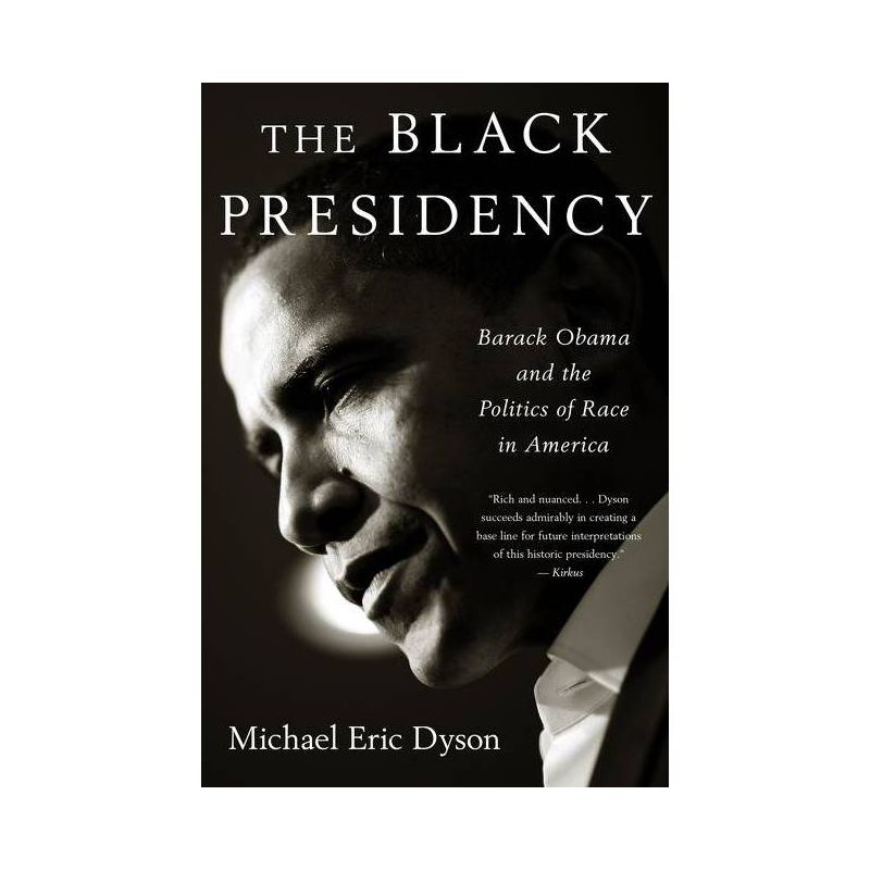 Black Presidency - by  Michael Eric Dyson (Paperback), 1 of 2