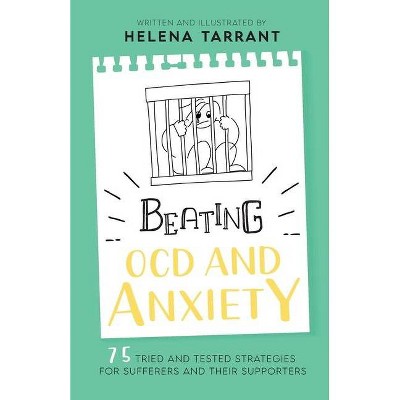 Beating OCD and Anxiety - by  Helena Tarrant (Paperback)